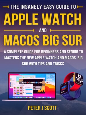 cover image of The Insanely Easy Guide to Apple Watch and MacOS Big Sur
